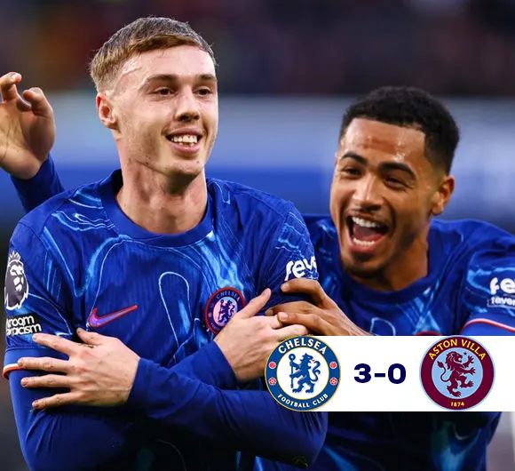 تشيلسي 3-0 أستون فيلا: بالمر يسجل ويقود البلوز إلى المركز الثالث