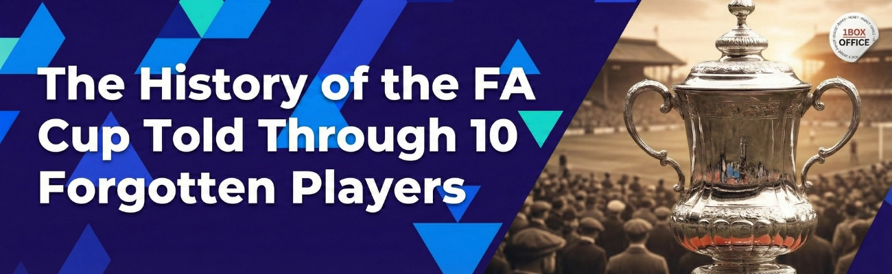 The History of the FA Cup Told Through 10 Forgotten Players