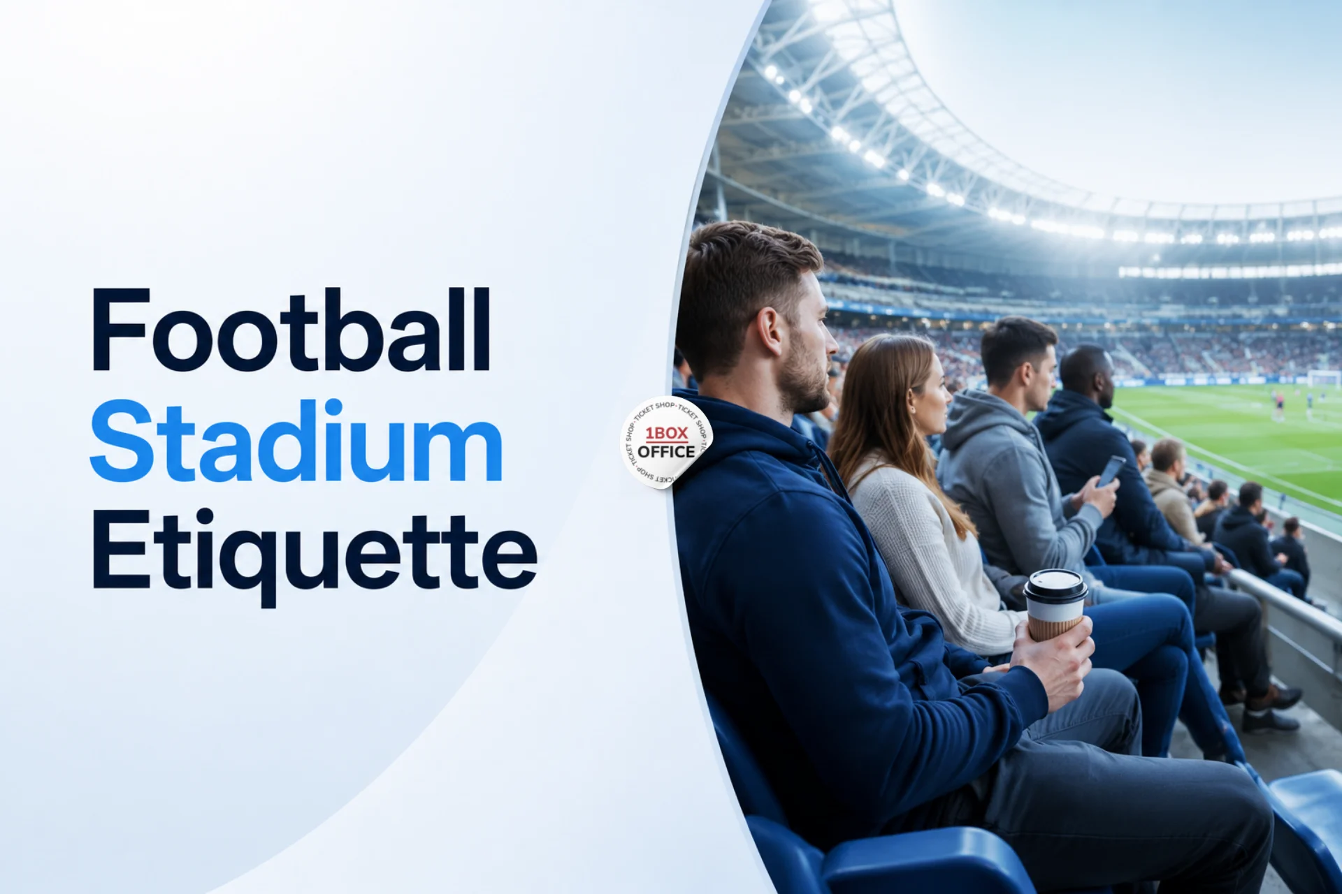 Football Stadium Etiquette: Dos and Don'ts on Matchday
