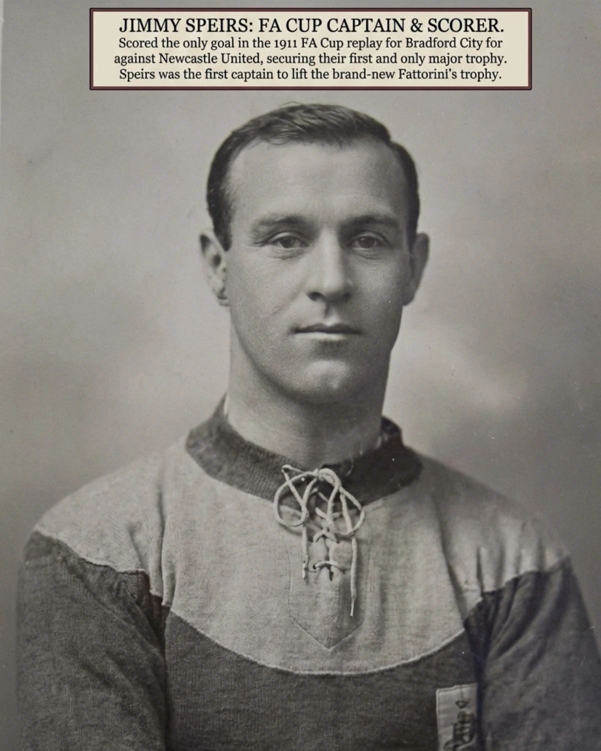 Speirs: 1911 FA Cup winner for Bradford City; later died at Passchendaele. A true football legend.